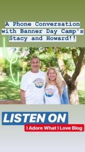A Phone Conversation with Banner Day Camp's Stacy and Howard :: I Adore What I Love Blog :: www.iadorewhatilove.com #iadorewhatilove